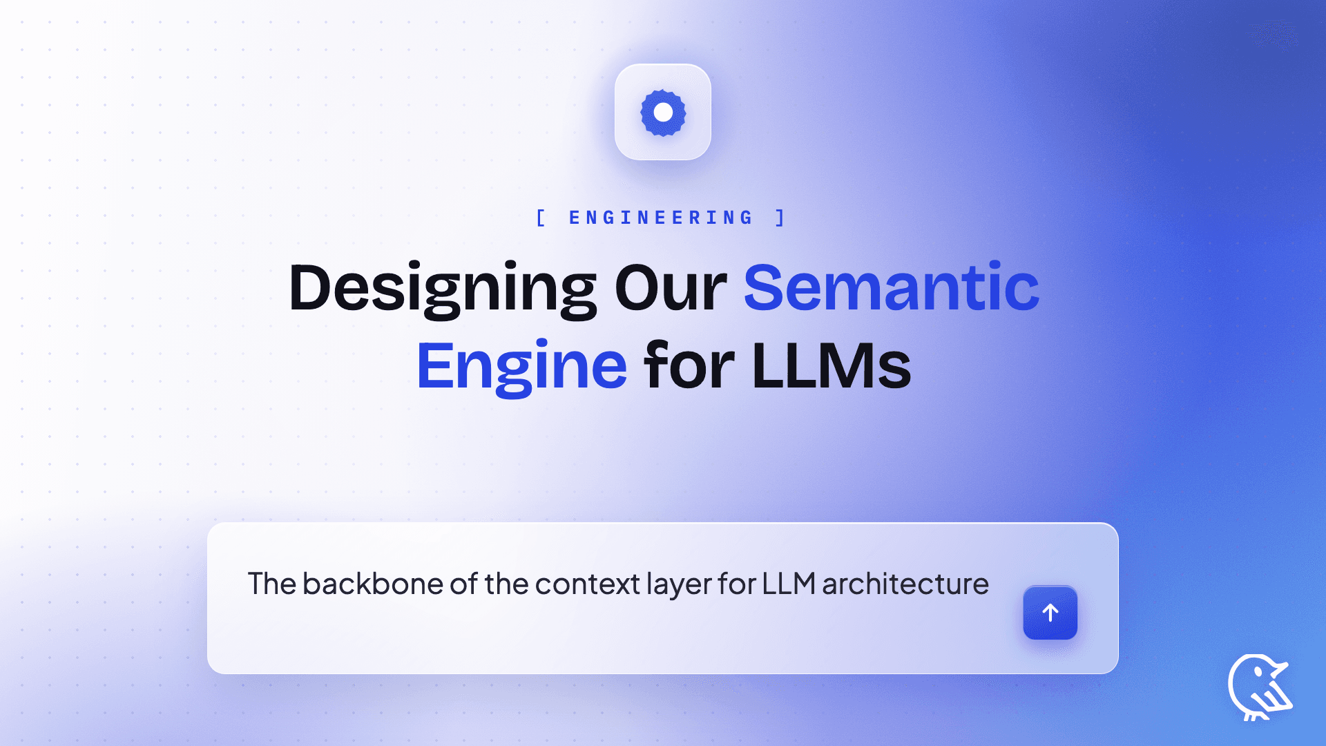 How we design our semantic engine for LLMs? The backbone of the context layer for LLM architecture.