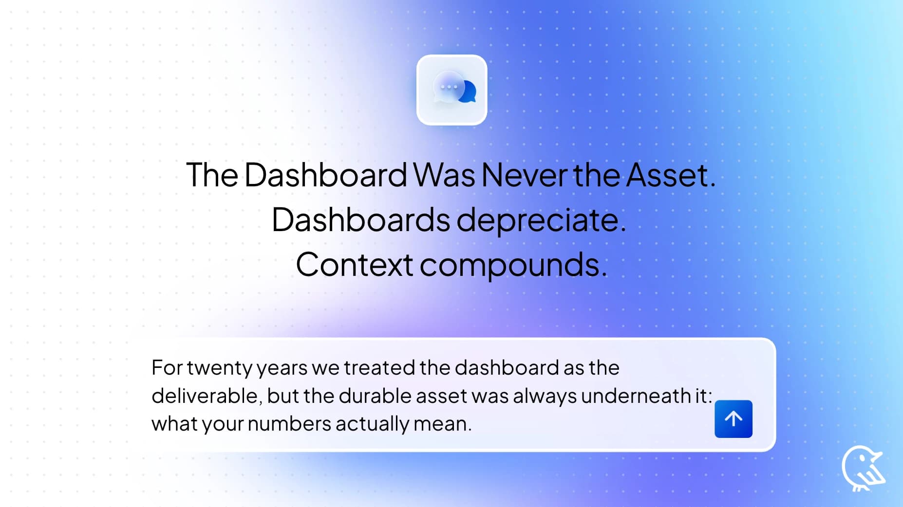 The Dashboard Was Never the Asset