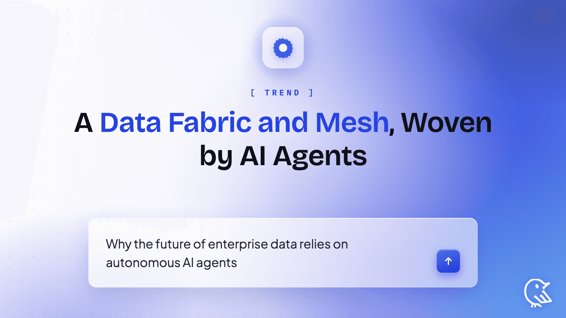 The Future is a Data Fabric and Mesh, Woven by AI Agents