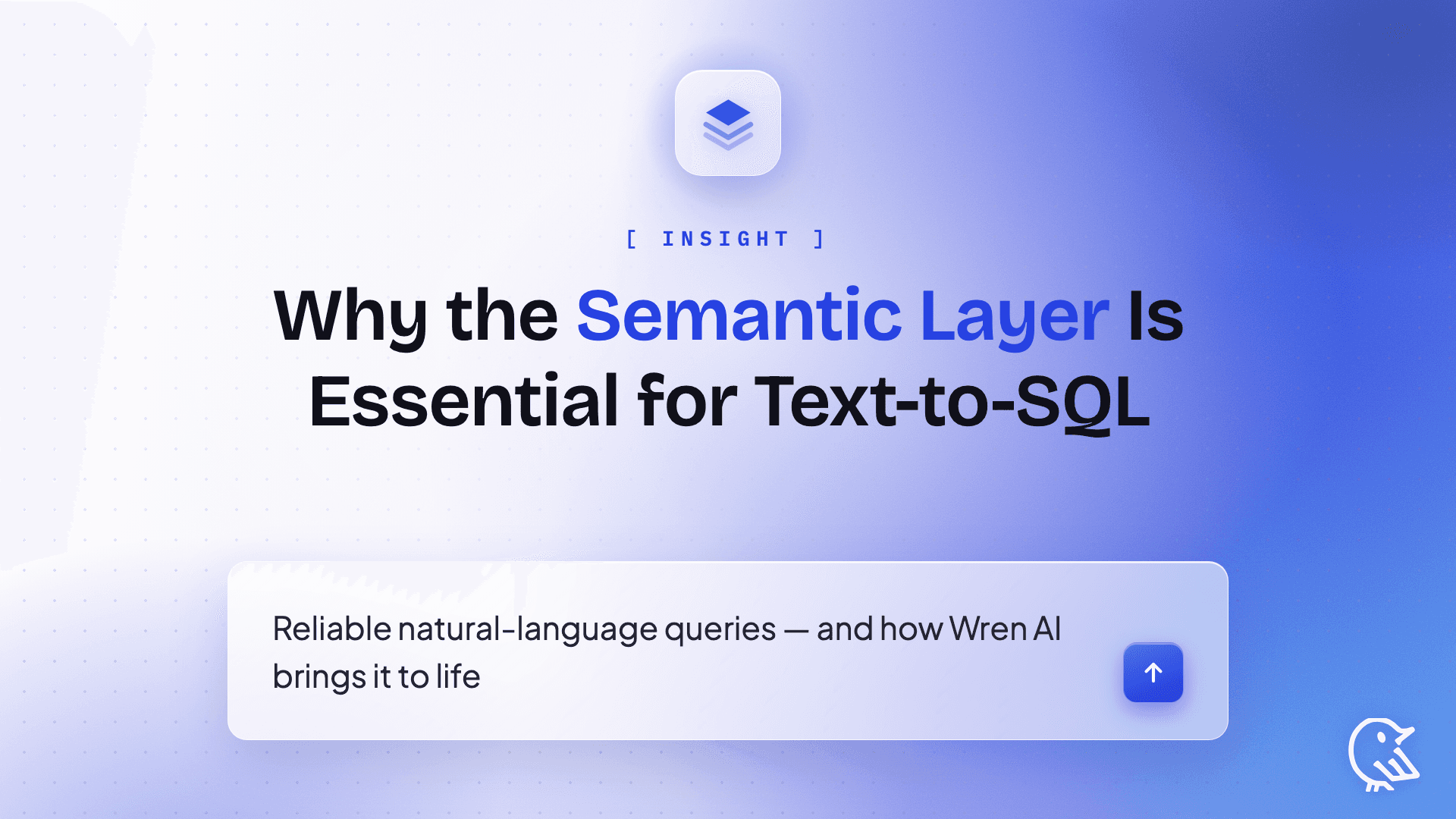 Why the Semantic Layer is Essential for Reliable Text-to-SQL and How Wren AI Brings it to Life