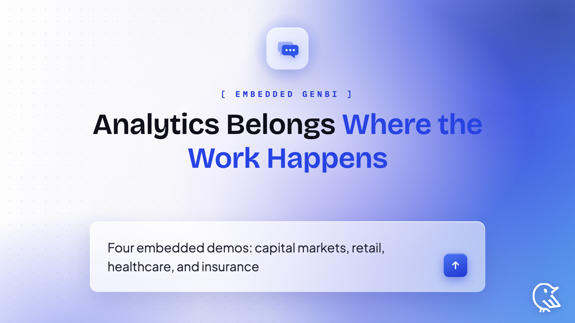Analytics Belongs Where the Work Happens: Four Embedded Demos You Can Try