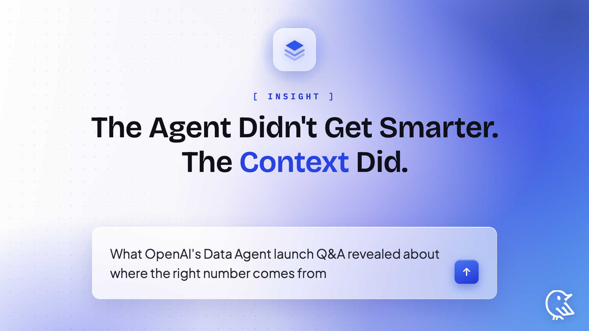 The Agent Didn't Get Smarter. The Context Did.
